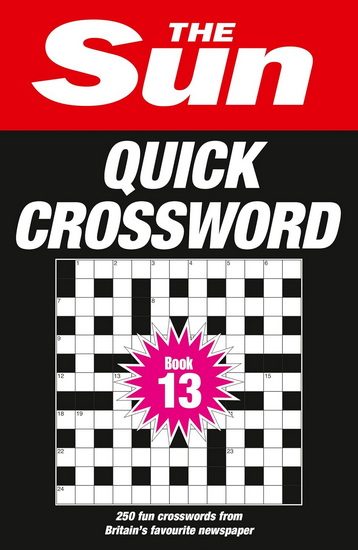 The Sun Quick Crossword Book 13: 250 fun crosswords from Britain’s favourite newspaper (The Sun Puzzle Books) - COLLECTIF