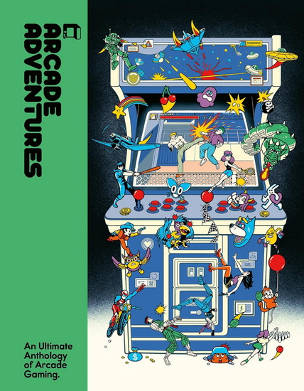 Arcade Adventures: An Ultimate Anthology of Arcade Gaming - COLLECTIF