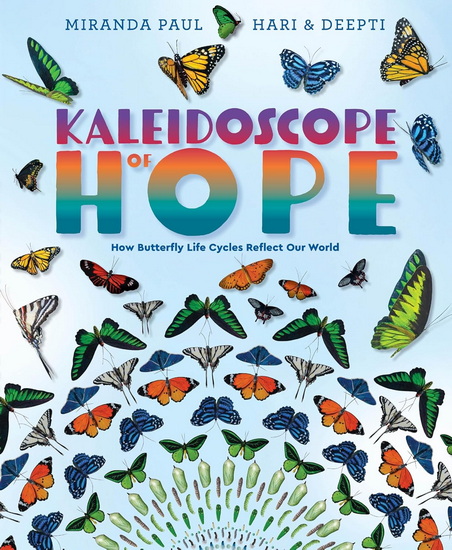 Kaleidoscope of Hope: How Butterfly Life Cycles Reflect Our World - MIRANDA PAUL - HARI AND DEEPTI
