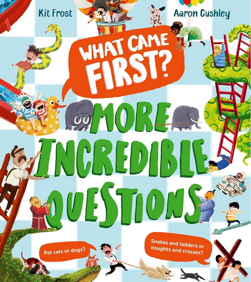 What Came First? – More Incredible Questions (What Came First) - KIT FROST - AARON CUSHLEY
