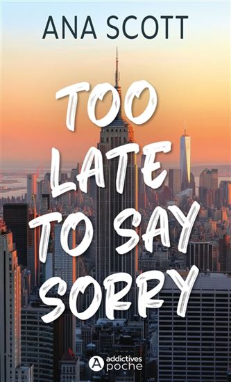 Too late to say sorry - ANA SCOTT