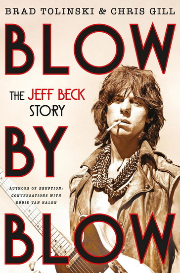 Blow by Blow: The Jeff Beck Story - BRAD TOLINSKI - CHRIS GILL