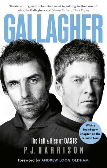 Gallagher: The Fall and Rise of Oasis: the new 2025 biography of one of the world's biggest bands - P J HARRISON