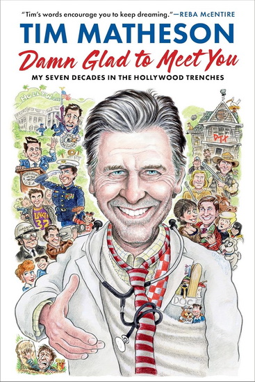 Damn Glad to Meet You: My Seven Decades in the Hollywood Trenches - TIM MATHESON