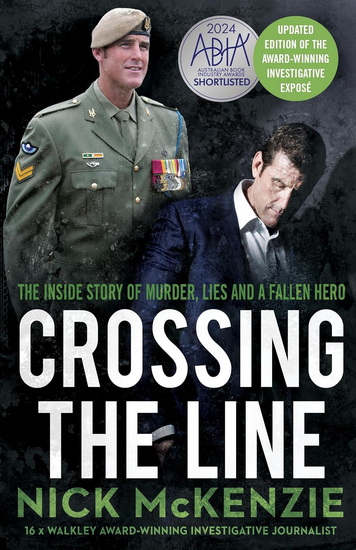 Crossing the Line: The inside story of murder, lies and a fallen hero - NICK MCKENZIE