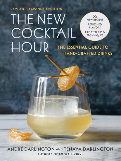The New Cocktail Hour: The Essential Guide to Handcrafted Drinks (Revised & Expanded Edition) - ANDRÉ DARLINGTON - TENAYA DARLINGTON