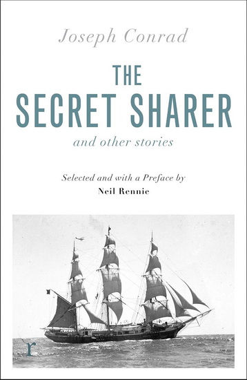 The Secret Sharer and Other Stories (riverrun editions): Selected and with an Introduction by Neil Rennie - JOSEPH CONRAD