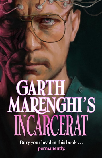 Garth Marenghi's Incarcerat: Volume 2 of British cult comedy horror series TERRORTOME - the SUNDAY TIMES BESTSELLER - GARTH MARENGHI
