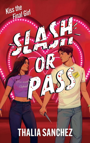 Slash or Pass: An all new sexy, scary and hilarious slasher romcom! - THALIA SANCHEZ