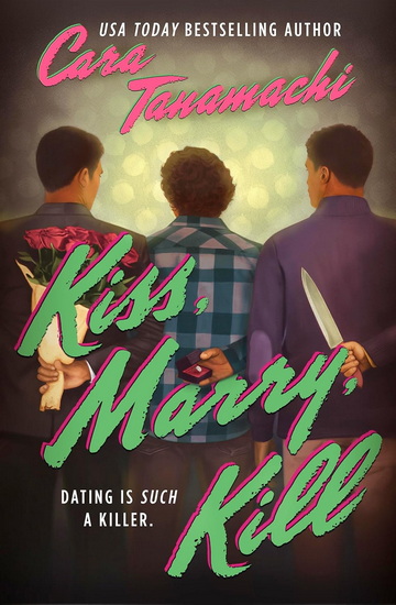 Kiss, Marry, Kill - CARA TANAMACHI