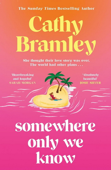 Somewhere Only We Know: The perfect uplifting, escapist new novel from the Sunday Times bestselling author! - CATHY BRAMLEY