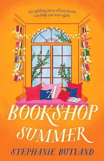 A Bookshop Summer: The life-affirming new novel from the author of Found in a Bookshop, perfect for book lovers - STEPHANIE BUTLAND