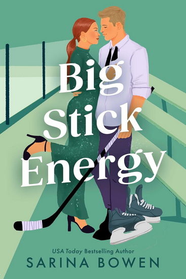 Big Stick Energy: A New York Legends Hockey Romance - SARINA BOWEN