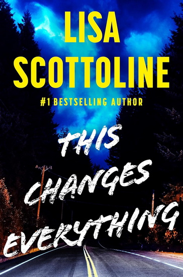 This Changes Everything - LISA SCOTTOLINE