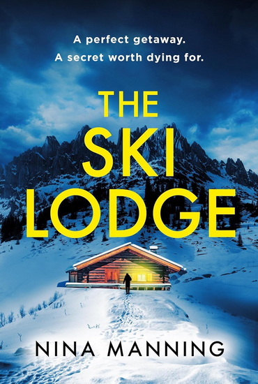 The Ski Lodge: A gripping and unputdownable psychological thriller with a heart-stopping twist for 2026 - NINA MANNING