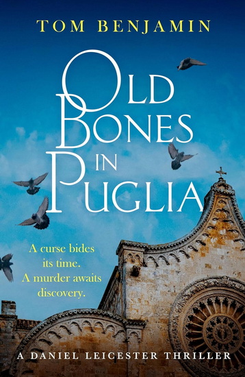 Old Bones in Puglia: A thrilling detective novel set in the stunning wilds of Italy - TOM BENJAMIN