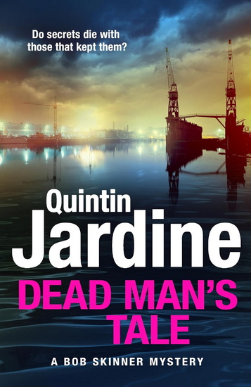 Dead Man’s Tale: the thrilling new crime novel in the acclaimed Bob Skinner series - QUINTIN JARDINE