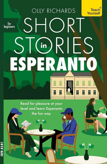 Short Stories in Esperanto for Beginners: Read for pleasure at your level, expand your vocabulary and learn Esperanto the fun way! - OLLY RICHARDS