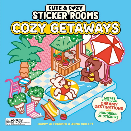 Cute and Cozy Sticker Rooms: Cozy Getaways: Create Your Own Dreamy Destinations with Hundreds of Stickers - HARRY ALEXANDER