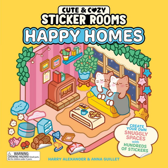Cute and Cozy Sticker Rooms: Happy Homes: Create Your Own Snuggly Spaces with Hundreds of Stickers - HARRY ALEXANDER