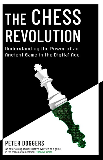 The Chess Revolution: Understanding the Power of an Ancient Game in the Digital Age - PETER DOGGERS