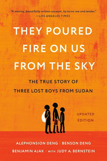 They Poured Fire on Us from the Sky: The True Story of Three Lost Boys from Sudan - ALEPHONSION DENG - BENSON DENG