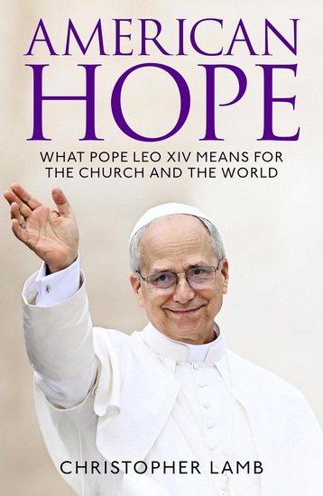 American Hope: What Pope Leo XIV means for the church and world - CHRISTOPHER LAMB