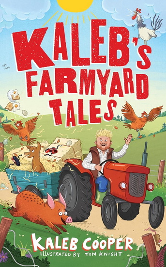 Kaleb’s Farmyard Tales: Escaping Animals and Runaway Tractors - TOM KNIGHT - KALEB COOPER