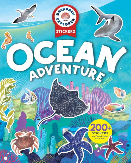 Backpack Explorer Stickers: Ocean Adventure: 200+ Stickers plus Play & Learn Activities - COLLECTIF
