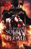Le Stoïque soldat de plomb: les contes interdits - SYLVAIN JOHNSON
