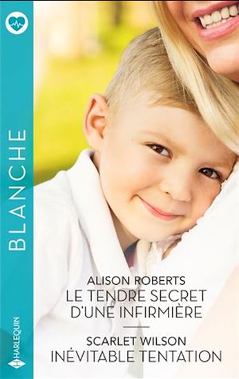 Le tendre secret d'une infirmière - Inévitable tentation - ALISON ROBERTS - SCARLET WILSON