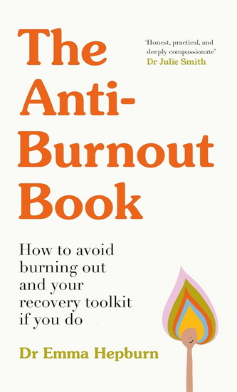 The Anti-Burnout Book: How to Avoid Burnout and Your Recovery Toolkit if You Do - EMMA HEPBURN