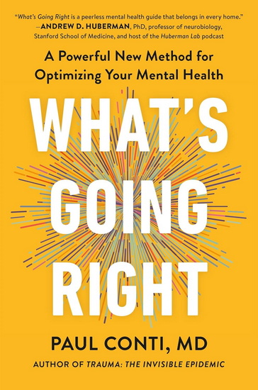 What's Going Right: A Powerful New Method for Optimizing Your Mental Health - PAUL CONTI