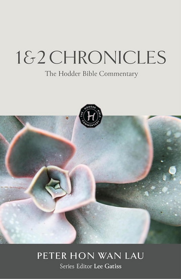 The Hodder Bible Commentary: 1 & 2 Chronicles - PETER HON WAN LAU