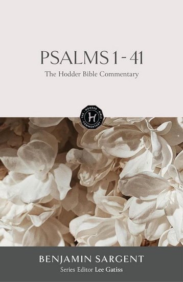 The Hodder Bible Commentary: Psalms 1-41 - BENJAMIN SARGENT
