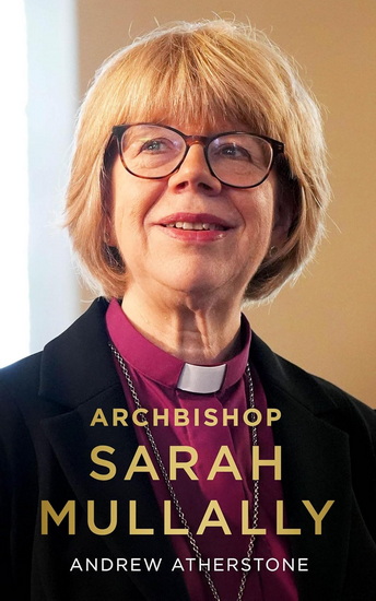 Archbishop Sarah Mullally: A Biography - ANDREW ATHERSTONE