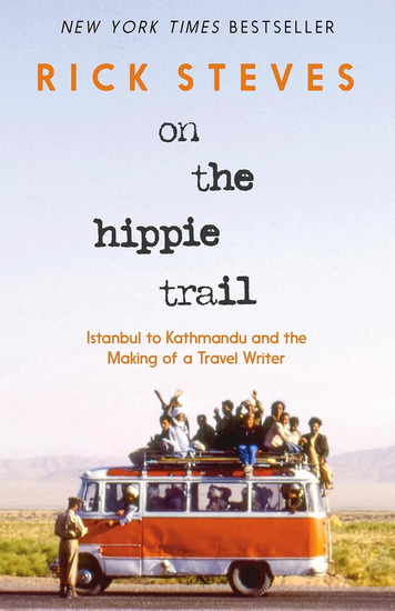 On the Hippie Trail: Istanbul to Kathmandu and the Making of a Travel Writer - COLLECTIF