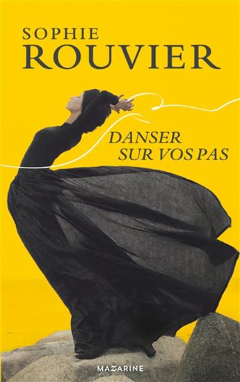 Danser sur vos pas - SOPHIE ROUVIER