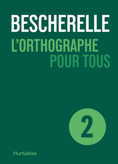 Bescherelle T.02 L'orthographe pour tous N. éd. - COLLECTIF