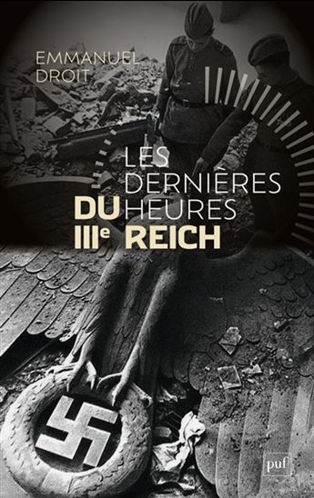 Les Dernières heures du IIIe Reich - EMMANUEL DROIT
