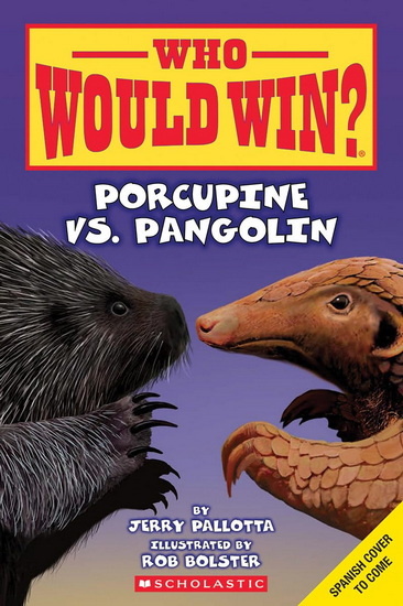 ¿Quién ganará? Puercoespín vs. Pangolín (Who Would Win? Porcupine vs. Pangolin) - JERRY PALLOTTA - ROB BOLSTER