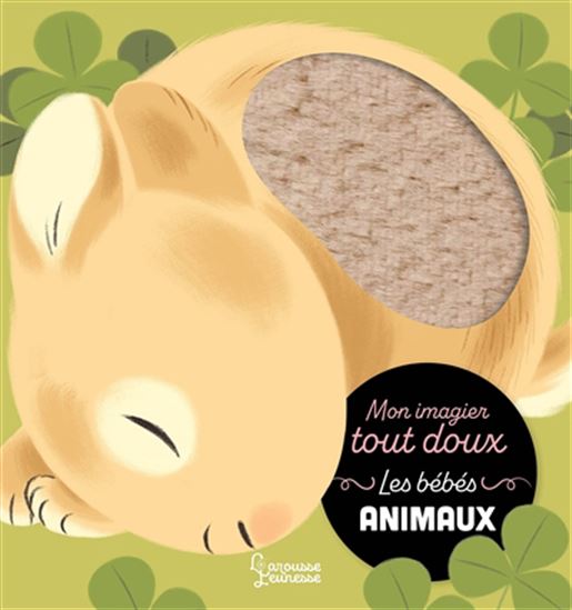 Les Bébés animaux : mon imagier tout doux - ANNE LETORÉ - NATHALIE RAGONDET