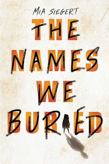 The Names We Buried - MIA SIEGERT