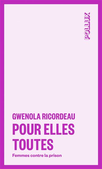 Pour elles toutes : Femmes contre la prison N. éd. - GWÉNOLA RICORDEAU