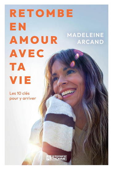 Retombe en amour avec ta vie - MADELEINE ARCAND
