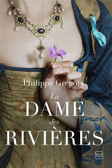 La Dame des rivières - PHILIPPA GREGORY
