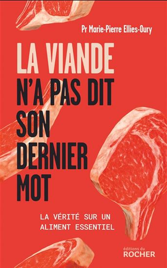 La Viande n'a pas dit son dernier mot : la vérité sur un aliment essentiel - MARIE-PIERRE ELLIÈS