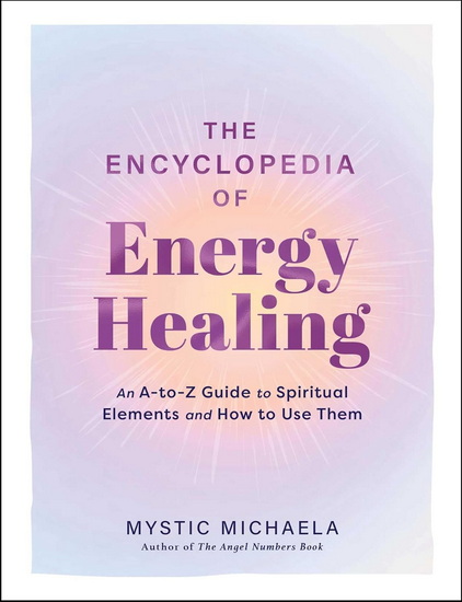 Encyclopedia of Energy Healing - MYSTIC MICHAELA