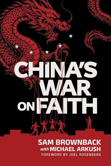 China's War on Faith - SAM BROWNBACK