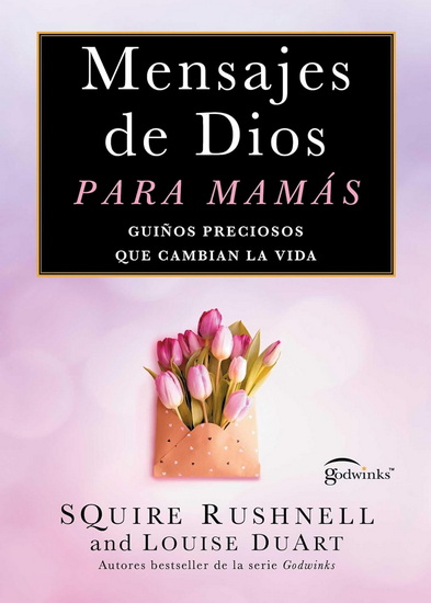 Mensajes de Dios para mamás, Spanish-language edition of Godwinks for Moms - SQUIRE RUSHNELL